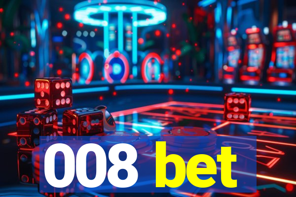 008 bet